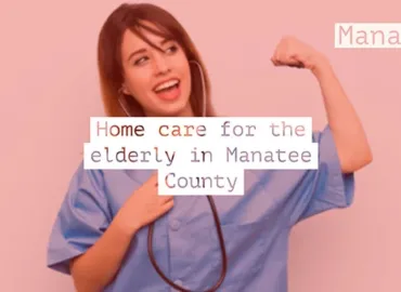Home care for the elderly in Manatee County